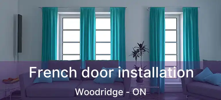  French door installation Woodridge - ON