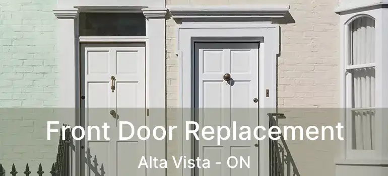  Front Door Replacement Alta Vista - ON