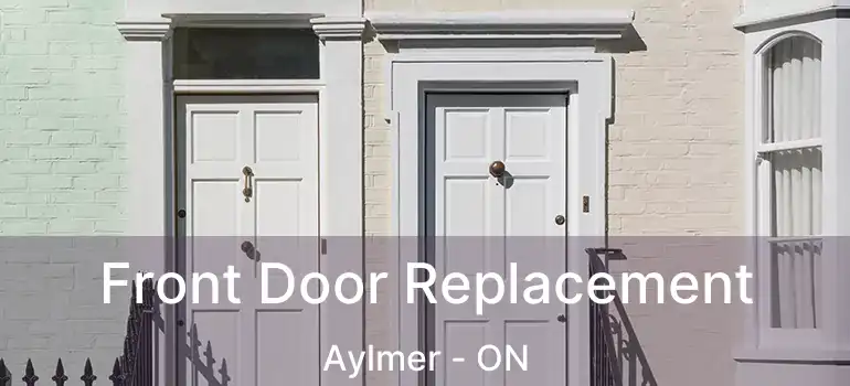  Front Door Replacement Aylmer - ON