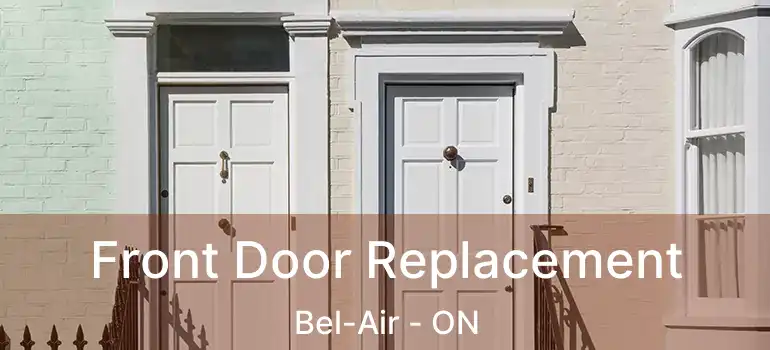  Front Door Replacement Bel-Air - ON