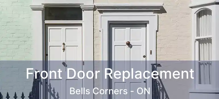  Front Door Replacement Bells Corners - ON