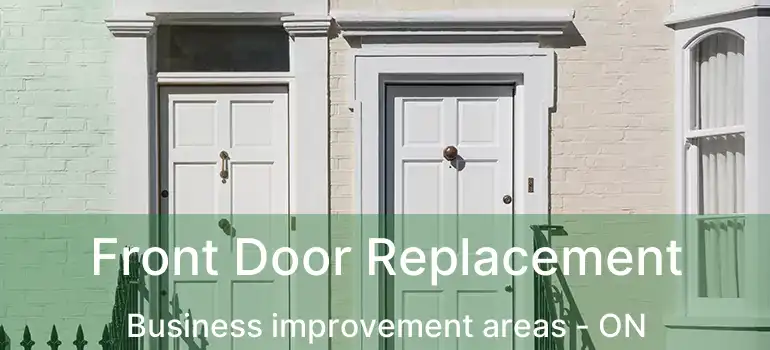  Front Door Replacement Business improvement areas - ON