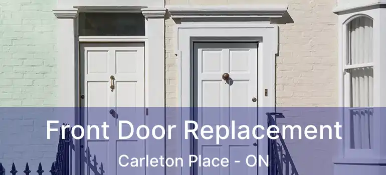  Front Door Replacement Carleton Place - ON