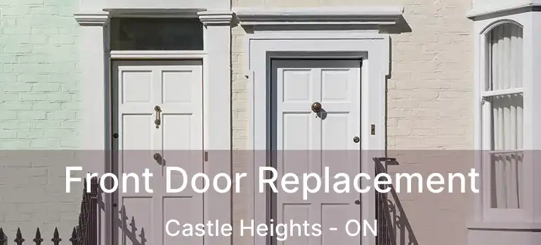  Front Door Replacement Castle Heights - ON