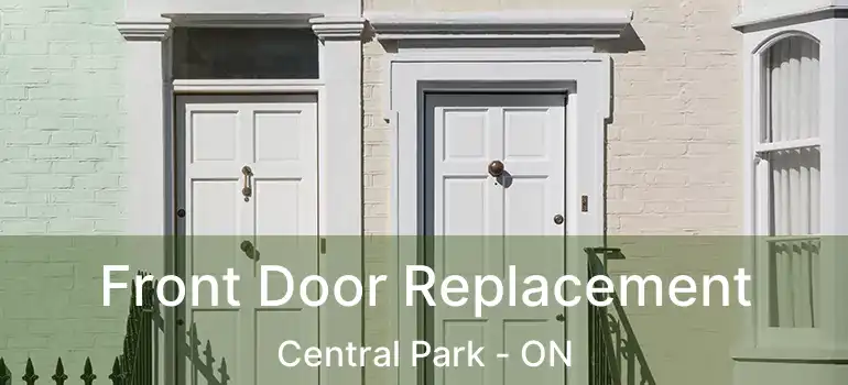  Front Door Replacement Central Park - ON