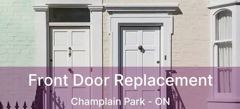  Front Door Replacement Champlain Park - ON