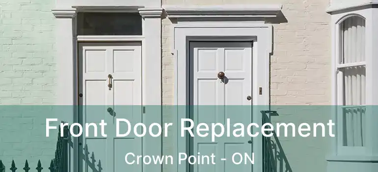  Front Door Replacement Crown Point - ON