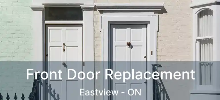  Front Door Replacement Eastview - ON