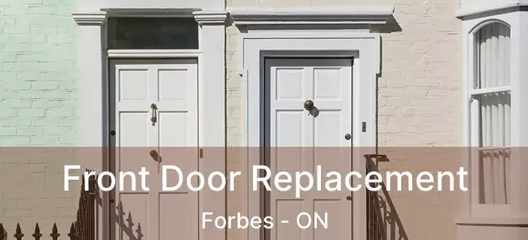  Front Door Replacement Forbes - ON