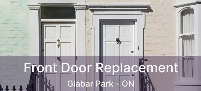  Front Door Replacement Glabar Park - ON