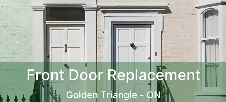  Front Door Replacement Golden Triangle - ON