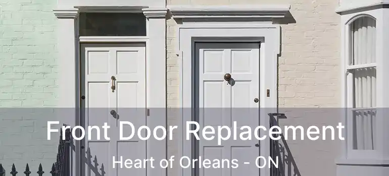  Front Door Replacement Heart of Orleans - ON