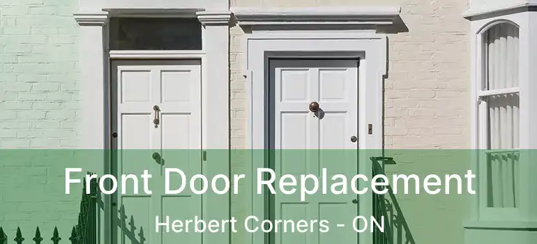  Front Door Replacement Herbert Corners - ON