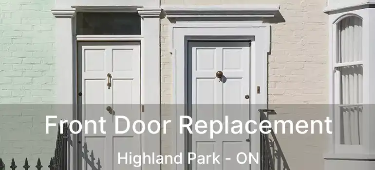  Front Door Replacement Highland Park - ON