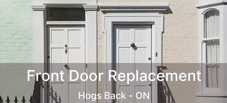  Front Door Replacement Hogs Back - ON