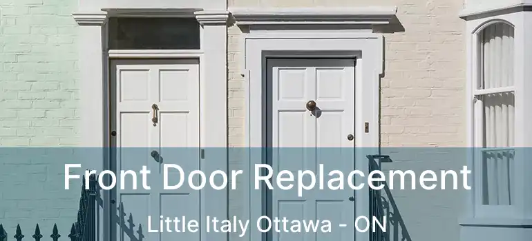  Front Door Replacement Little Italy Ottawa - ON