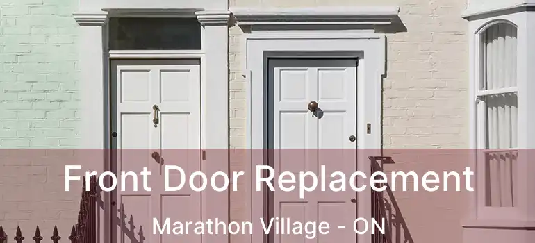  Front Door Replacement Marathon Village - ON