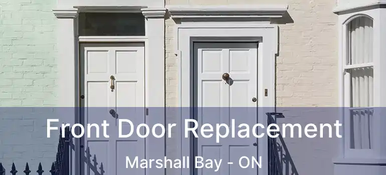  Front Door Replacement Marshall Bay - ON