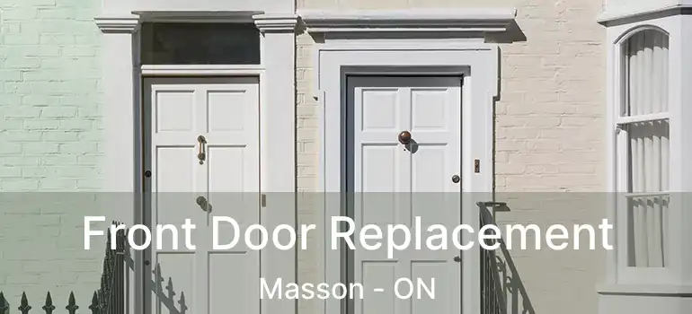  Front Door Replacement Masson - ON