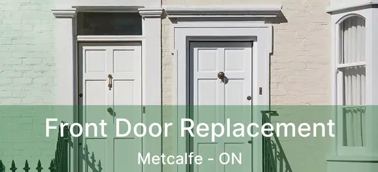  Front Door Replacement Metcalfe - ON