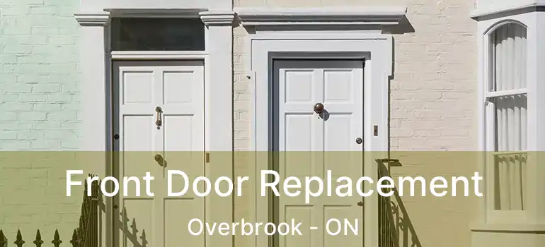  Front Door Replacement Overbrook - ON