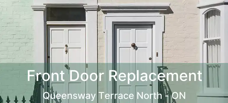  Front Door Replacement Queensway Terrace North - ON