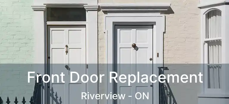  Front Door Replacement Riverview - ON