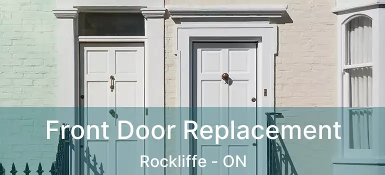  Front Door Replacement Rockliffe - ON