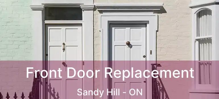  Front Door Replacement Sandy Hill - ON