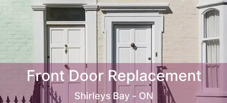  Front Door Replacement Shirleys Bay - ON