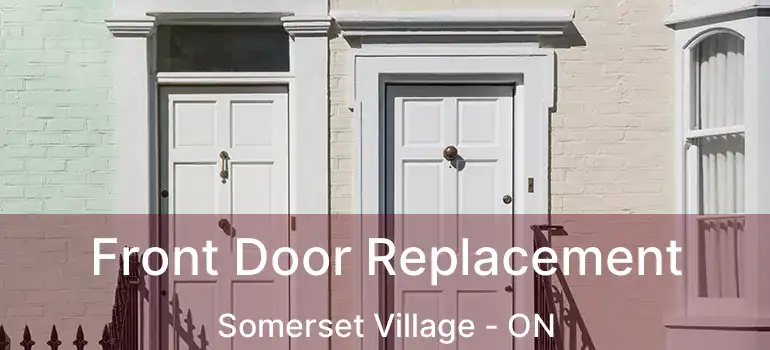  Front Door Replacement Somerset Village - ON