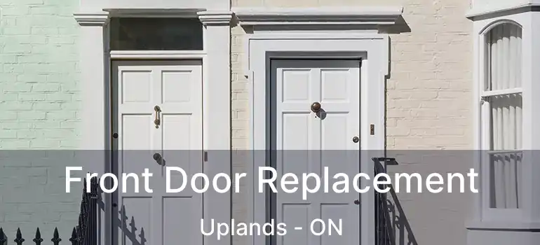  Front Door Replacement Uplands - ON