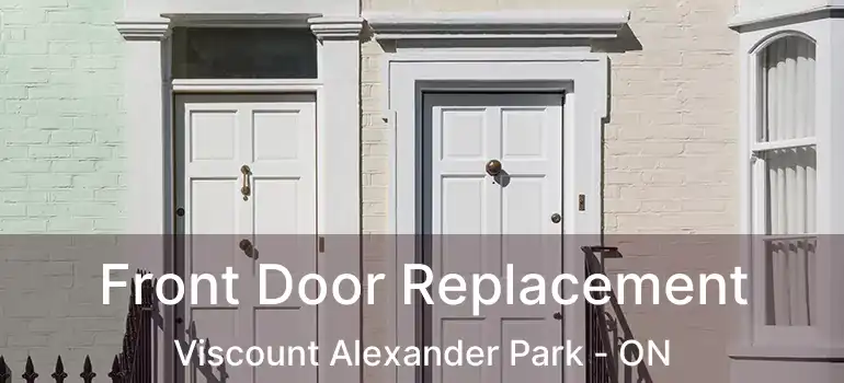  Front Door Replacement Viscount Alexander Park - ON