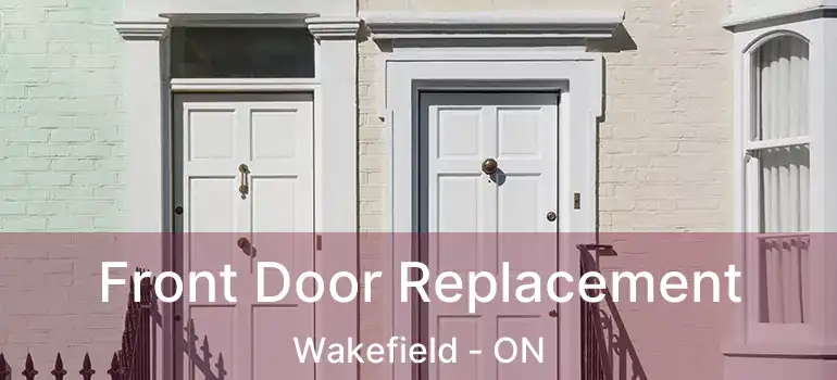  Front Door Replacement Wakefield - ON