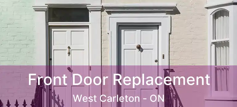  Front Door Replacement West Carleton - ON