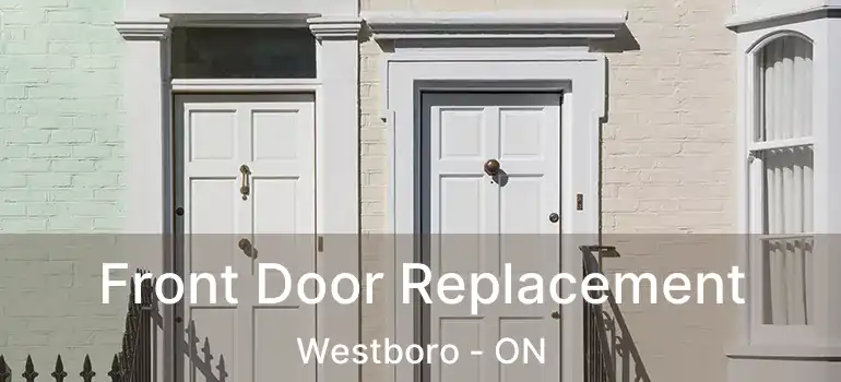  Front Door Replacement Westboro - ON