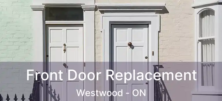  Front Door Replacement Westwood - ON