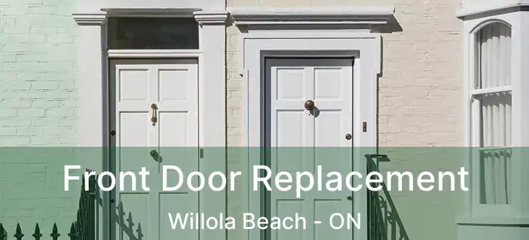  Front Door Replacement Willola Beach - ON