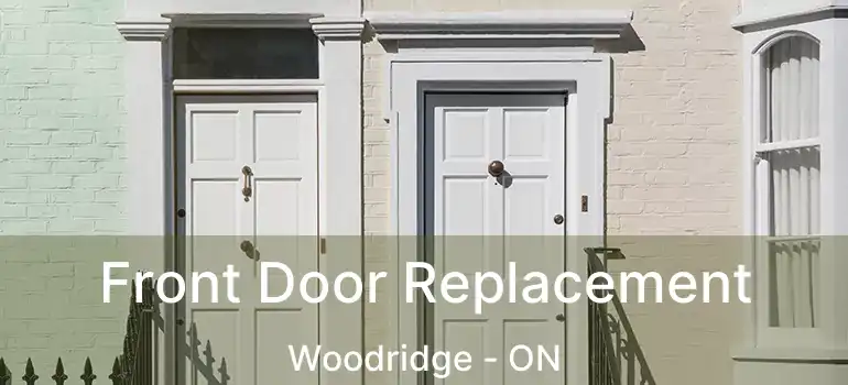  Front Door Replacement Woodridge - ON