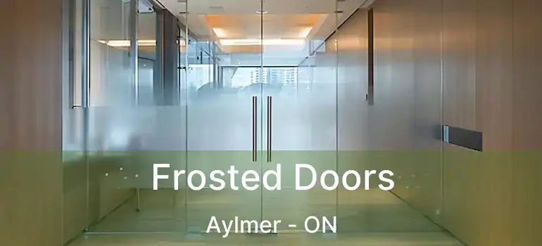  Frosted Doors Aylmer - ON