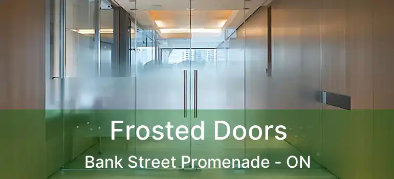  Frosted Doors Bank Street Promenade - ON