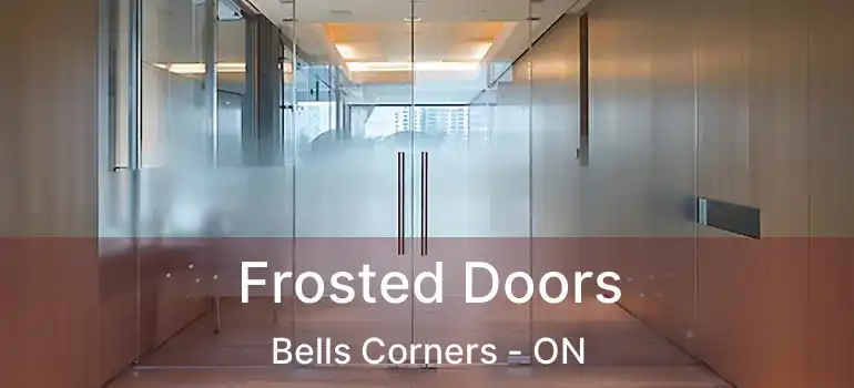  Frosted Doors Bells Corners - ON