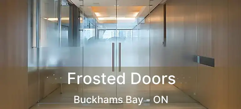  Frosted Doors Buckhams Bay - ON