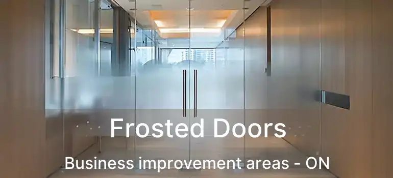  Frosted Doors Business improvement areas - ON