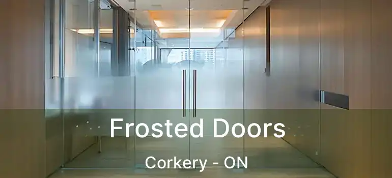  Frosted Doors Corkery - ON