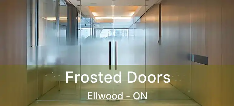  Frosted Doors Ellwood - ON