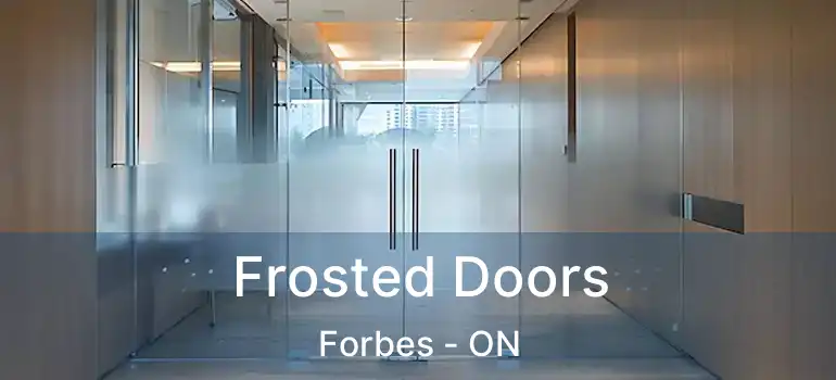  Frosted Doors Forbes - ON