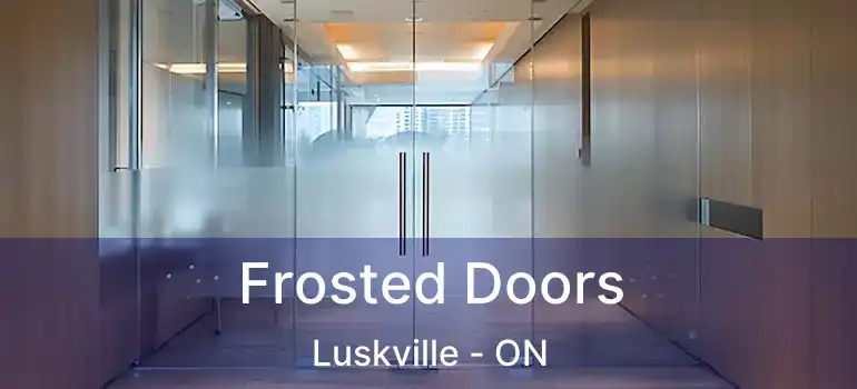  Frosted Doors Luskville - ON