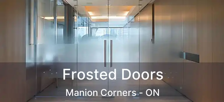  Frosted Doors Manion Corners - ON