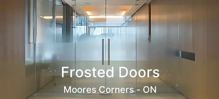  Frosted Doors Moores Corners - ON